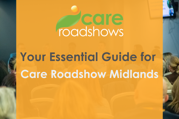 Your Essential Guide for Care Roadshow Midlands 