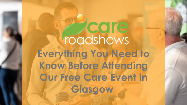 Everything You Need to Know Before Attending Our Free Care Event in Glasgow 